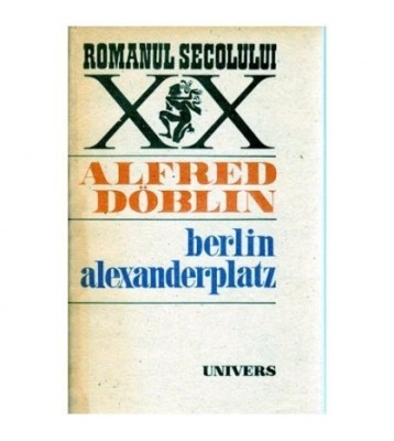 Alfred Doblin - Berlin Alexanderplatz - povestea lui Franz Biberkopf foto