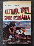 ULTIMUL TREN SPRE ROMANIA - Anatolie Panis (Romanul Basarabiei)