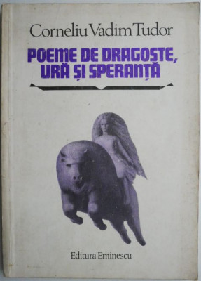 Poeme de dragoste, ura si speranta &amp;ndash; Corneliu Vadim Tudor foto