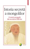 Istoria Secretă a Mongolilor - Cronică Mongolă Secolul XIII - Carte Istorie Asiatică