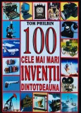Cumpara ieftin 100 cele mai mari inventii dintotdeauna - 2005 - Tom Philbin (XD225)