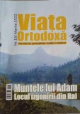 VIATA ORTODOXA. REVISTA DE SPIRITUALITATE, TRADITII SI CALATORII NR.15/MARTIE 2022-CU BINECUVANTAREA IPS IO-245591