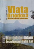 VIATA ORTODOXA. REVISTA DE SPIRITUALITATE, TRADITII SI CALATORII NR.15/MARTIE 2022-CU BINECUVANTAREA IPS IOACHIM