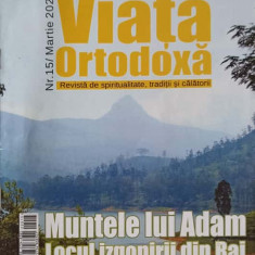 VIATA ORTODOXA. REVISTA DE SPIRITUALITATE, TRADITII SI CALATORII NR.15/MARTIE 2022-CU BINECUVANTAREA IPS IOACHIM