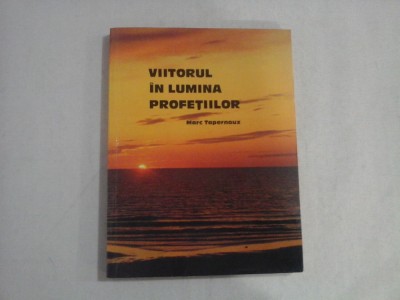 VIITORUL IN LUMINA PROFETIILOR - MARC TAPERNOUX foto
