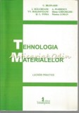 Cumpara ieftin Tehnologia Materialelor - C. Bejinariu, Malureanu, Florescu, Tehnopress, 2009, Mecanica, ISBN 973-702-522-9