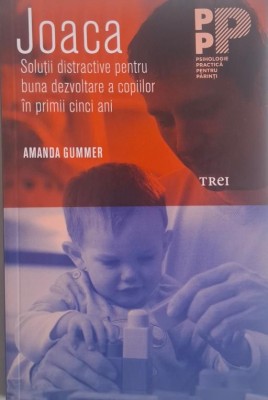 Joaca. Solutii distractive pentru buna dezvoltare a copiilor in primii cinci ani &amp;ndash; Amanda Gummer foto