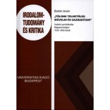 Től&uuml;nk telhetőleg művelni &eacute;s gazdag&iacute;tani - Irodalmi gondolkod&aacute;s Magyarorsz&aacute;gon 1530-1580 k&ouml;z&ouml;tt - Bart&oacute;k Istv&aacute;n