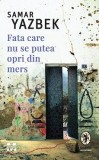 Fata care nu se putea opri din mers - Samar Yazbek - Roman