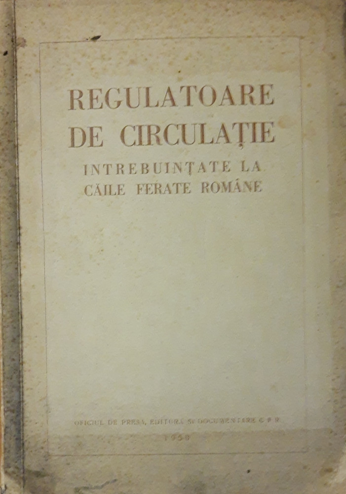 CARTE ~ REGULATOARE DE CIRCULATIE INTREBUINTATE LA CAILE FERATE ROMANE (  1950) | Okazii.ro