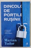 DINCOLO DE PORTILE RUSINII de MARIAN TUDOR , 2024