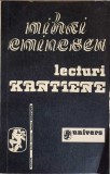 Lecturi Kantiene - Mihai Eminescu, Editura Univers, 1974, 162 pagini, Carte Beletristica, Romana