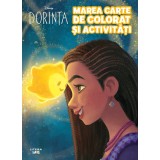 Disney. Dorinta. Marea carte de colorat si activitati