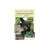 Mammal Tracks &amp; Sign: A Guide to North American Species
