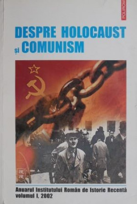 Despre holocaust si comunism. Anuarul Institutului Roman de Istorie Recenta, vol. I, 2002 foto