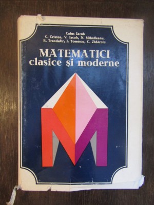 MATEMATICI CLASICE SI MODERNE-CAIUS IACOB VOL.1 foto