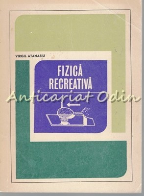 Fizica Recreativa - Virgil Atanasiu foto