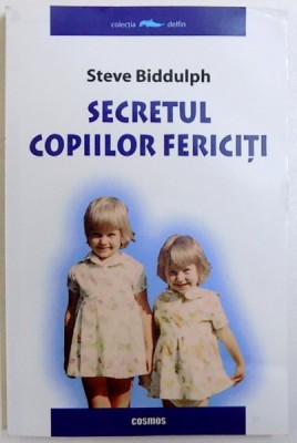 SECRETUL COPIILOR FERICITI de STEVE BIDDULPH , 2005 foto