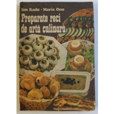 PREPARATE RECI DE ARTA CULINARA-ION RADU,MARIA ONU BUCURESTI 1990