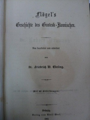 FLOGEL&amp;#039;S GESCHICHTE DES GROTESK KOMISCHEN NEU BEARBEITET UND ERWEITERT VON DR. FRIEDRICH W. EBELING MIT 40 ABBILDUNGEN -LEIPZIG 1862 foto