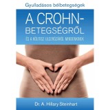 Gyullad&aacute;sos b&eacute;lbetegs&eacute;gek - A Crohn-betegs&eacute;gről &eacute;s a k&oacute;litisz ulcer&oacute;z&aacute;r&oacute;l mindenkinek - Dr. A. Hillary Steinhart