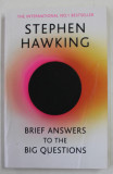 BRIEF ANSWERS TO THE BIG QUESTIONS by STEPHEN HAWKING , 2018 , PREZINTA HALOURI DE APA