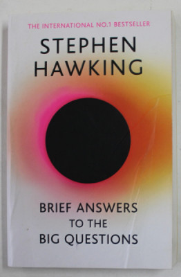 BRIEF ANSWERS TO THE BIG QUESTIONS by STEPHEN HAWKING , 2018 , PREZINTA HALOURI DE APA foto
