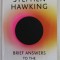 BRIEF ANSWERS TO THE BIG QUESTIONS by STEPHEN HAWKING , 2018 , PREZINTA HALOURI DE APA