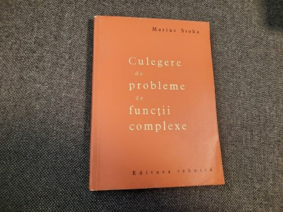 CULEGERE DE PROBLEME DE FUNCTII COMPLEXE, Marius Stoka-RF22/4 foto