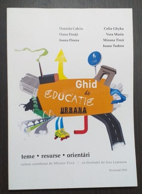 GHID DE EDUCATIE URBANA - DANIELA CALCIU, CELIA GHYKA, MIRUNA TIRCA, ANA LEMNARU foto