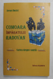 COMOARA IMPARATULUI RADOVAN de IOVAN DUCICI , CARTEA DESPRE SOARTA , ANII &#039;2000