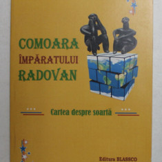 COMOARA IMPARATULUI RADOVAN de IOVAN DUCICI , CARTEA DESPRE SOARTA , ANII '2000