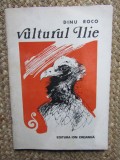DINU ROCO - VULTURUL ILIE CU DEDICATIE SI AUTOGRAF