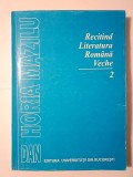 Dan Horia Mazilu - Recitind literatura rom&acirc;nă veche (partea a II-a: genurile literare) (1998)