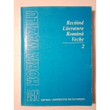 Dan Horia Mazilu - Recitind literatura rom&acirc;nă veche (partea a II-a: genurile literare) (1998)