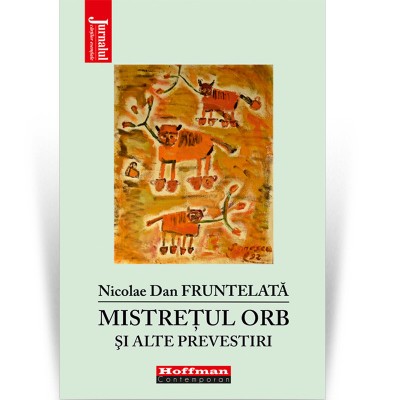 Mistretul orb si alte prevestiri - Nicolae Dan Fruntelata foto