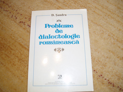 D. Șandru - Probleme de dialectologie rom&amp;acirc;nească foto
