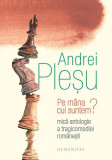 Pe m&acirc;na cui suntem? - Hardcover - Andrei Pleșu - Humanitas