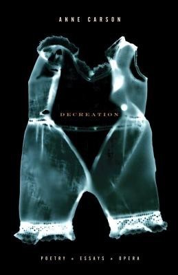 Decreation: Poetry, Essays, Opera foto