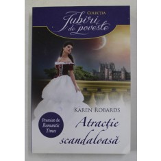 ATRACTIE SCANDALOASA de KAREN ROBARDS , 2013