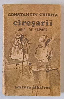 CIRESARII , ARIPI DE ZAPADA , VOLUMUL IV , EDITIA A VII - A de CONSTANTIN CHIRITA , 1985 foto