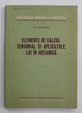 Elemente de calcul tensorial si aplicatiile lui in mecanica N.A Kilcevski