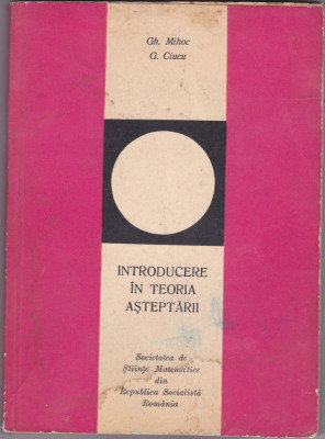 INTRODUCERE &amp;Icirc;N TEORIA ASTEPTARII - GH. MIHOC G. CIUCU ~ 1967 foto