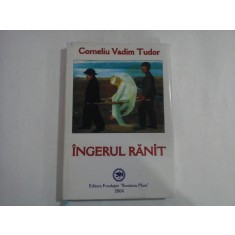 INGERUL RANIT - CORNELIU VADIM TUDOR - (autograf si dedicatie)