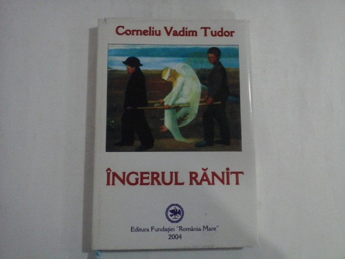 INGERUL RANIT - CORNELIU VADIM TUDOR - (autograf si dedicatie)