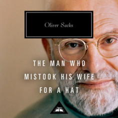 The Man Who Mistook His Wife for a Hat: And Other Clinical Tales