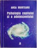 Psihologia copilului si adolescentului - Anca Munteanu - Carte beletristica