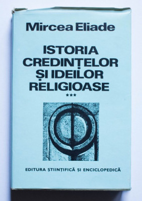 M. Eliade - Istoria credințelor și ideilor religioase ( vol. 3 ) foto