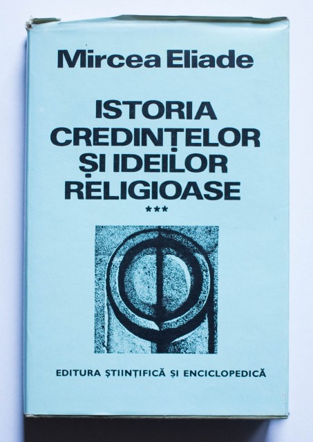 M. Eliade - Istoria credințelor și ideilor religioase ( vol. 3 )