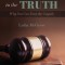 Testimonies to the Truth: Why You Can Trust the Gospels